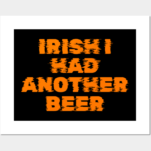 Irish I had another beer - Irish Pub Jokes Wall Art by Eire